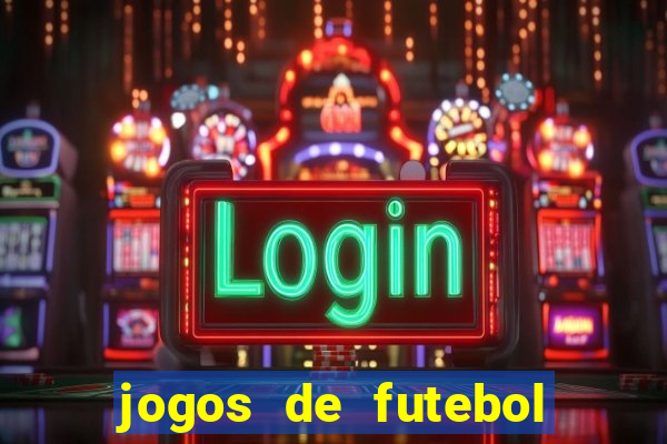 jogos de futebol com dinheiro infinito